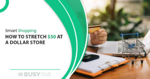 Smart Shopping: How to Stretch $50 at a Dollar Store